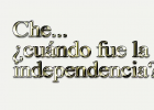 Che... ¿cuándo fue la Independencia uruguaya? | Recurso educativo 50889