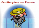 Cerdito quiere ser persona | Recurso educativo 74802