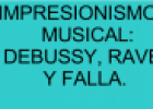 Impresionismo musical: Debussy, Ravel y Falla | Recurso educativo 79275
